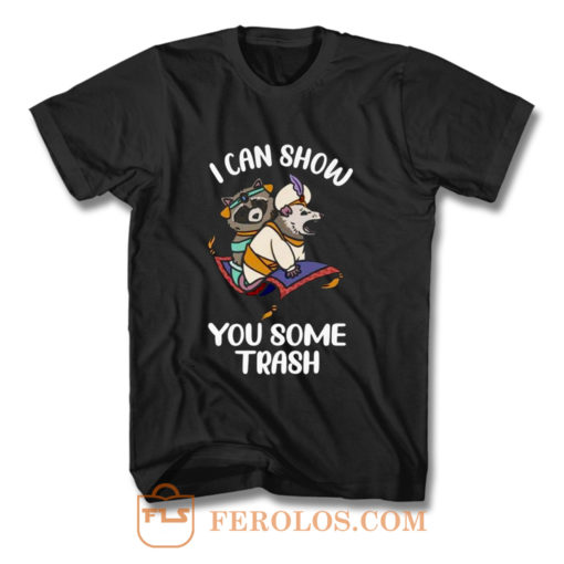 I Can Show You Some Trash Funny Raccoon And Possum T Shirt