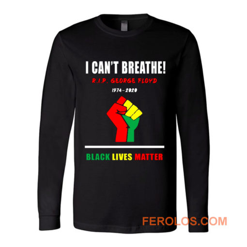 I Cant Breathe Black Lives Matter RIP George Floyd Tribute Long Sleeve