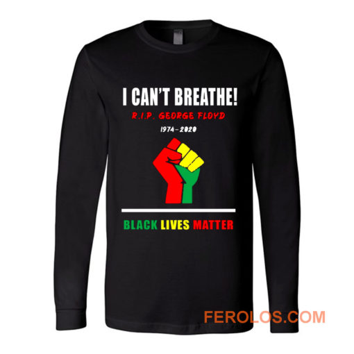 I Cant Breathe Black Lives Matter RIP George Floyd Tribute Long Sleeve