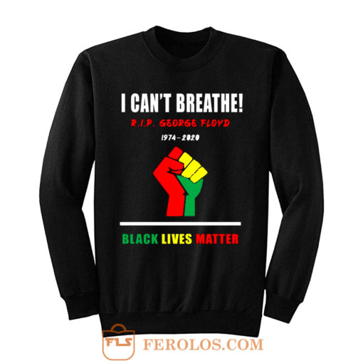 I Cant Breathe Black Lives Matter RIP George Floyd Tribute Sweatshirt