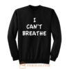 I Cant Breathe Revolt Sweatshirt