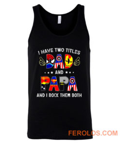 I Have Two Titles DAD And PAPA And I Rock Them Both Tank Top
