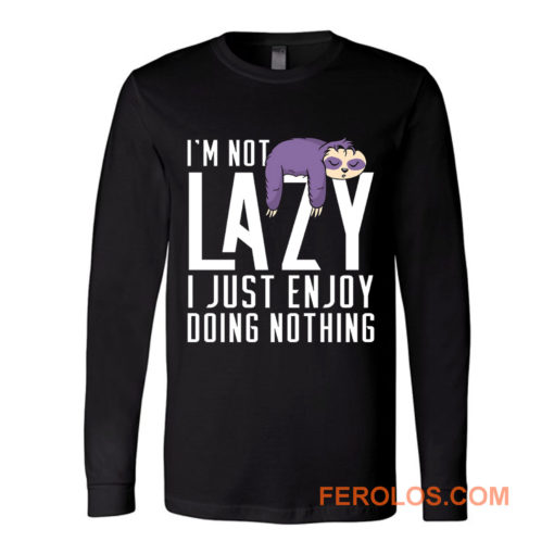 I Just Enjoy Doing Nothing Cute Sloth Long Sleeve