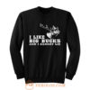 I Like Big Bucks And I Cannot Lie Hunting Funny Sweatshirt