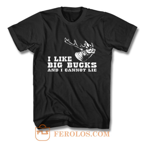 I Like Big Bucks And I Cannot Lie Hunting Funny T Shirt