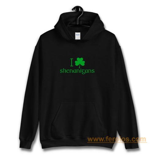 I Love Shenanigans Shamrock Clover Irish Hoodie