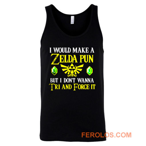 I Would Make A Zelda Pun But I Dont Wanna Try And Force It Tank Top