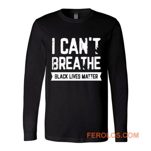 I cant Breathe Black Lives Matter Spirit Pride Long Sleeve