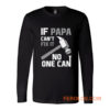 If Papa Cant Fix It No One Can Hammer Long Sleeve