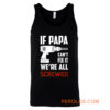 If Papa Cant Fix It Were All Screwed Tank Top