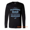 Im A Running Dad Like A Normal Dad Just Way More Awesome Long Sleeve