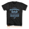 Im A Running Dad Like A Normal Dad Just Way More Awesome T Shirt