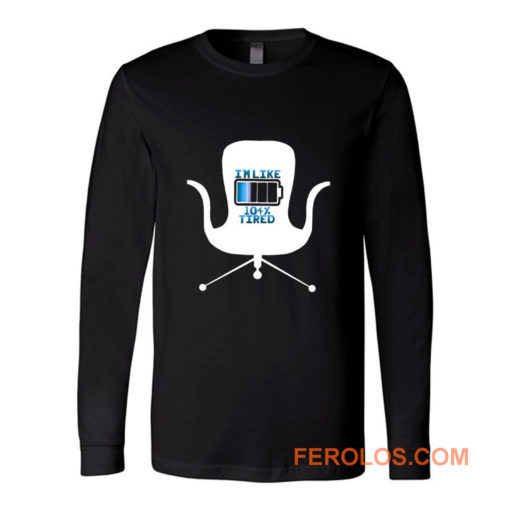 Im Like 104 Percent Tired Long Sleeve