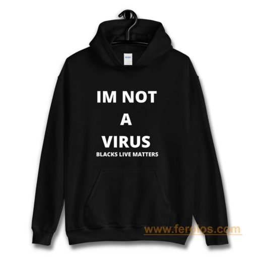 Im Not A Virus BLM Pride Hoodie