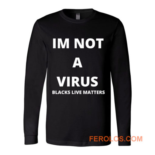 Im Not A Virus BLM Pride Long Sleeve