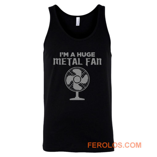 Im a Huge Metal Fan Tank Top