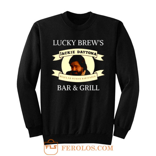 Jackie Daytona Lucky Brews Bar and Grill What We Do In The Shadows Sweatshirt