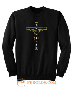 John 3 16 Jesus on the Cross Sweatshirt