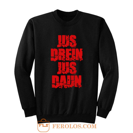 Jus Drein Jus Daun Blood Must Have Blood Sweatshirt