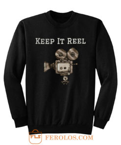Keep It Reel Filmmakers and Directors Sweatshirt
