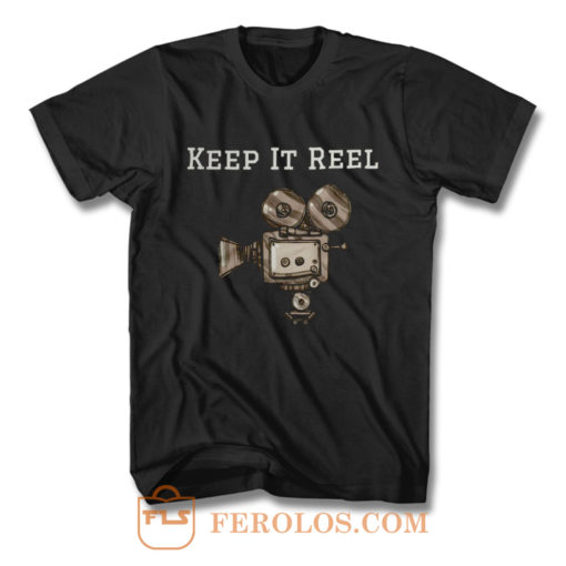 Keep It Reel Filmmakers and Directors T Shirt