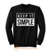 Keep It Simple Simplicity Sweatshirt