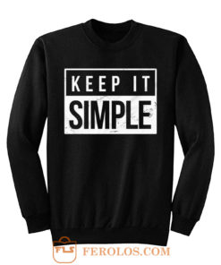 Keep It Simple Simplicity Sweatshirt
