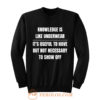 Knowledge Is Like Underwear Funny Sarcasm Sweatshirt