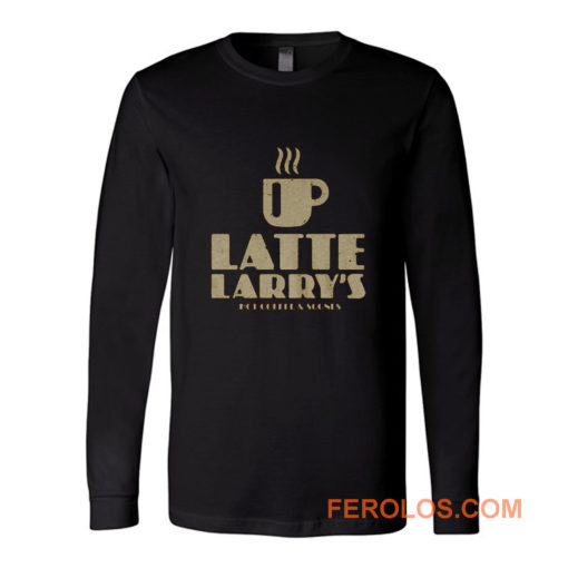 Latte Larrys Long Sleeve