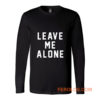 Leave Me Alone Long Sleeve