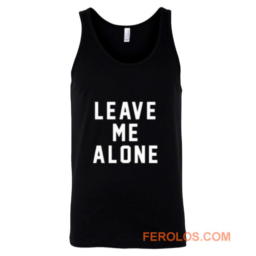 Leave Me Alone Tank Top