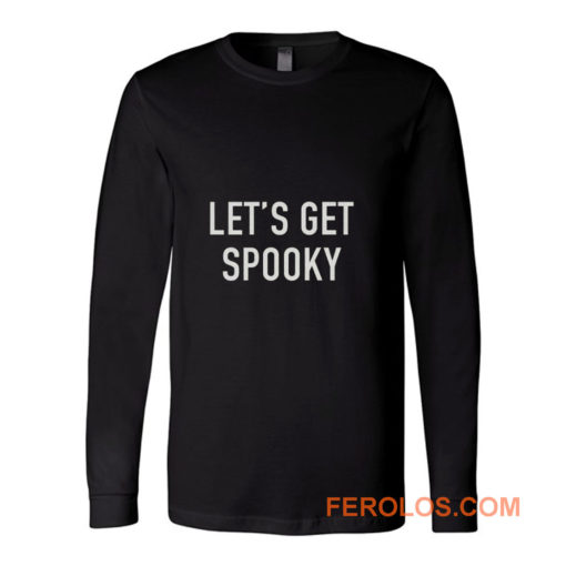 Lets Get Spooky Long Sleeve