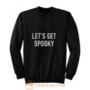 Lets Get Spooky Sweatshirt