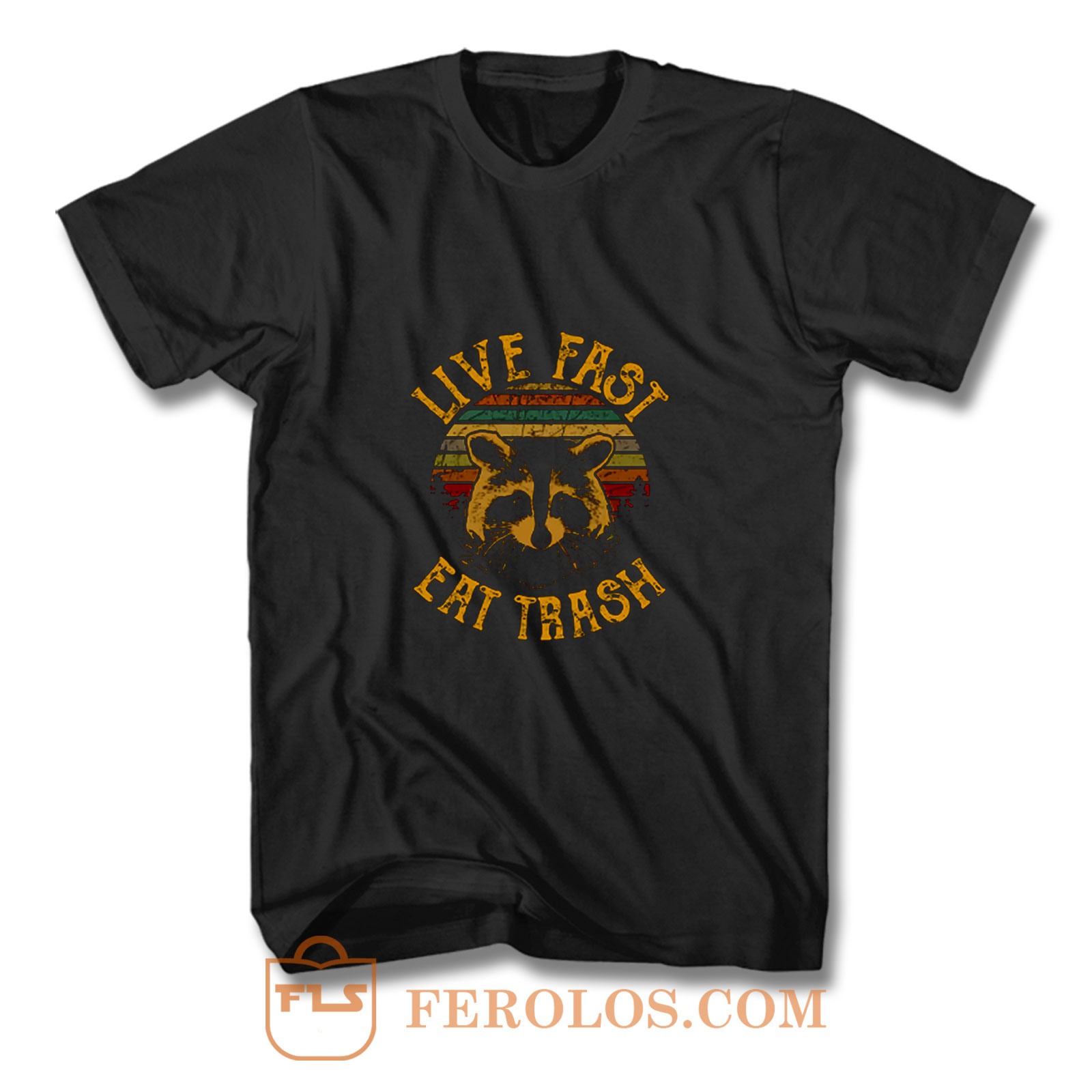 Live Fast Eat Trash T Shirt | FEROLOS.COM