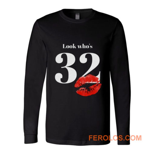 Look Whos 32 Kiss Long Sleeve