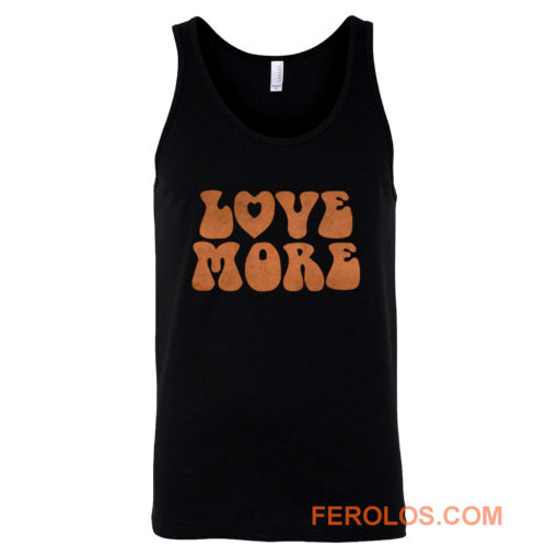 Love More Peace and love Tank Top