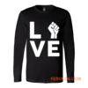 Love Raised Fist Racial Equality Long Sleeve