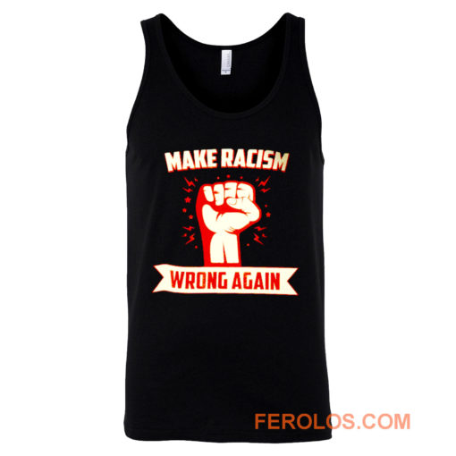 Make Racism Wrong No Human Is Illegal Anti Trump Tank Top