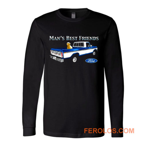 Mans Best Friend F150 Truck Ford Lab Dog Pickup Long Sleeve