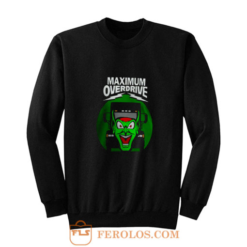Maximum Overdrive Sweatshirt