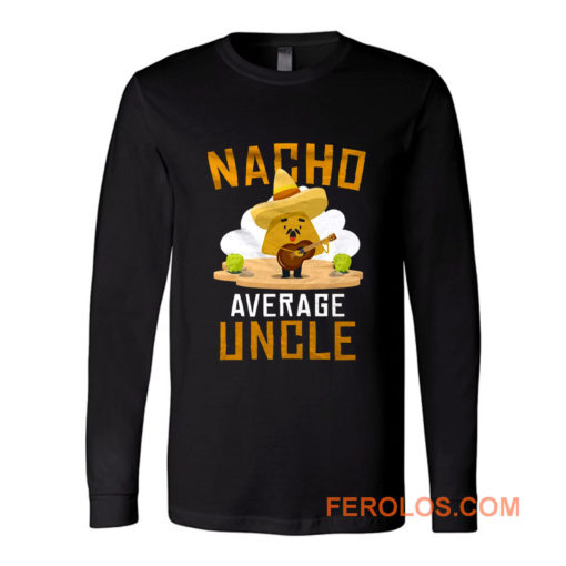 Nacho Average Uncle Long Sleeve