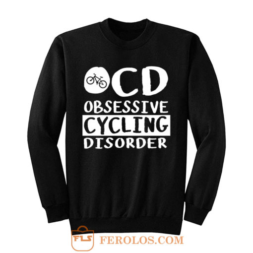 Obsessive Cycling Disorder Sweatshirt