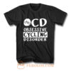 Obsessive Cycling Disorder T Shirt