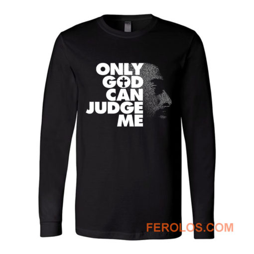 Only God Can Judge Me 2Pac Hip Hop Long Sleeve