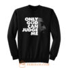 Only God Can Judge Me 2Pac Hip Hop Sweatshirt