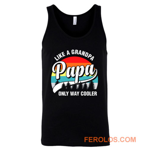 Papa Like A Grandpa Only Way Cooler Funny Fathers Day Tank Top