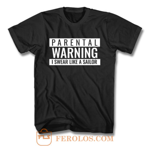 Parental Warning I Swear Like a Sailor T Shirt