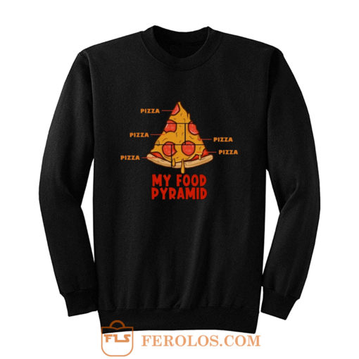 Pizza My Food Pyramid Sweatshirt