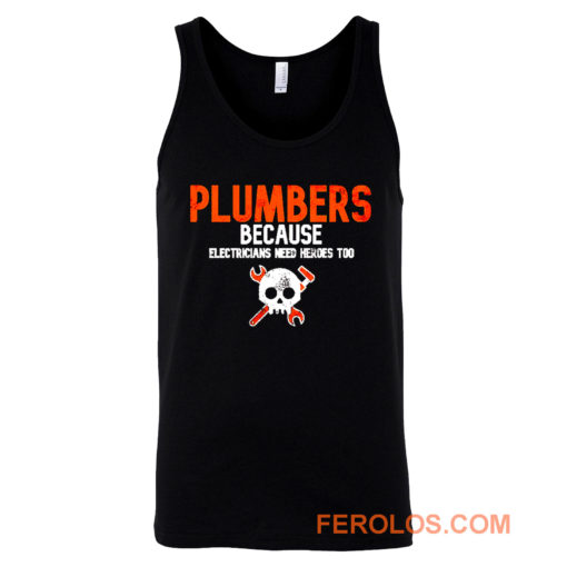 Plumbers Because Electricians Heroes Too Funny Tank Top