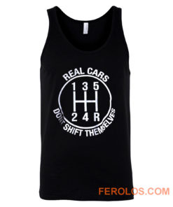 Real Cars Dont Shift Themselves Tank Top